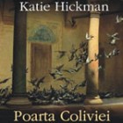 Poarta Coliviei – Katie Hickman